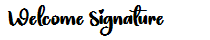 Welcome Signature